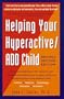 Helping Your Hyperactive ADD Child, Revised 2nd Edition