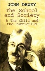 The School and Society and The Child and the Curriculum (Centennial Publications of The University of Chicago Press)
