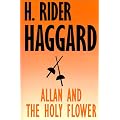 Allan and the Holy Flower (Works of H. Rider Haggard) book cover