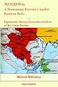 Moldova: A Romanian Province Under Russian Rule : Diplomatic History from the Archives of the Great Powers