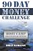 90 Day Money Challenge: Boot Camp For Financial Fitness
