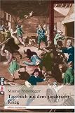 Tagebuch aus dem 30j&auml;hrigen Krieg: Nach einer Handschrift im Kloster Andechs mit Vorwort, Anmerkungen und Register - Maurus Friesenegger