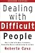 Dealing with Difficult People: How to Deal with Nasty Customers, Demanding Bosses and Annoying Co-workers