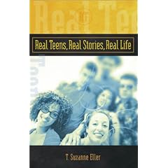 Real Teens, Real Stories, Real Life by T. Suzanne Eller
