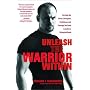 Unleash the Warrior Within: Develop the Focus, Discipline, Confidence and Courage You Need to Achieve Unlimited Goals