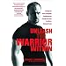 Unleash the Warrior Within: Develop the Focus, Discipline, Confidence and Courage You Need to Achieve Unlimited Goals