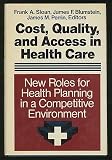 Cost, Quality, and Access in Health Care: New Roles for Health Planning in a Competitive Environment (Jossey Bass/Aha Press Series)