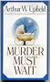 MURDER MUST WAIT (A Scribner Crime Classics)