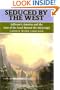 Seduced by the West: Jefferson's America and the Lure of the Land Beyond the Mississippi (Lewis & Clark Expedition)