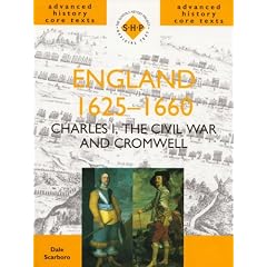 England 1625-1660: Charles I, the Civil War and Cromwell (SHP Advanced History Core Texts)