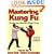 Mastering Kung Fu (Mastering Martial Arts Series)