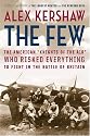 The Few: The American "Knights of the Air" Who Risked Everything to Fight in the Battle of Britain