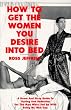 How to Get the Women You Desire into Bed
