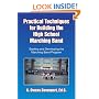 Practical Techniques for Building the High School Marching Band: Starting and Developing the Marching Band Program