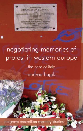 Negotiating Memories of Protest in Western Europe: The Case of Italy (Palgrave Macmillan Memory Studies)