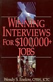 Winning Interviews for $100,000+ Jobs