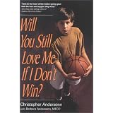 Will You Still Love Me If I Don't Win?: A Guide for Parents of Young Athletes
