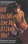 Will You Still Love Me If I Don't Win?: A Guide for Parents of Young Athletes