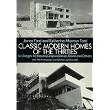 Classic Modern Homes of the Thirties: 64 Designs by Neutra, Gropius, Breuer, Stone and Others (Modern House in America)