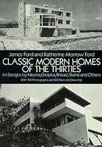 Classic Modern Homes of the Thirties: 64 Designs by Neutra, Gropius, Breuer, Stone and Others (Modern House in America)