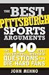 The Best Pittsburgh Sports Arguments (The Best Sports Arguments)