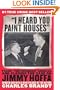 "I Heard You Paint Houses": Frank "The Irishman" Sheeran & Closing the Case on Jimmy Hoffa
