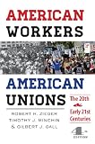 American workers, American unions : the twentieth and early twenty-first centuries