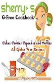 Sherry's G - Free Cookbooks Cake Cookies Cupcakes and Muffins All Gluten Free Recipes (1)