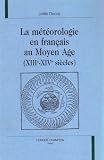 La m�t�orologie en fran�ais au Moyen Age (XIIIe-XIVe si�cles)