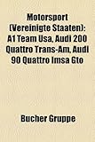 Motorsport (Vereinigte Staaten): A1 Team USA, Audi 200 Quattro Trans-Am, Audi 90 Quattro Imsa GTO-