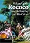 Making Up the Rococo: Fran�ois Boucher and His Critics (Texts and Documents Series)
