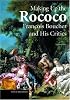 Making Up the Rococo: Fran?ois Boucher and His Critics (Texts and Documents Series)