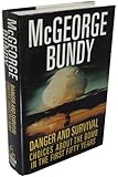 Danger and Survival: Choices About the Bomb in the First Fifty Years