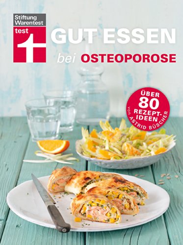 Gut essen bei Osteoporose: Über 80 Rezeptideen (German Edition)