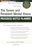 The Severe and Persistent Mental Illness Progress Notes Planner (PracticePlanners)