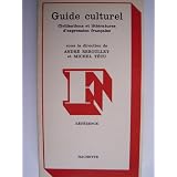 Guide culturel, civilisations et litt�ratures d'expression fran�aisepar Andr� Reboullet