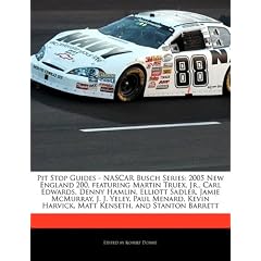 Pit Stop Guides - NASCAR Busch Series: 2005 New England 200, Featuring Martin Truex, JR., Carl Edwards, Denny Hamlin, Elliott Sadler, Jamie McMurray,