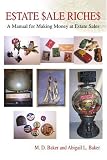 Estate Sale Riches: A Manual for Making Money at Estate Sales