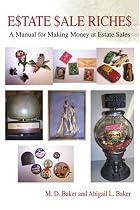 Estate Sale Riches: A Manual for Making Money at Estate Sales