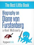 Diane von Furstenberg: Biography of the Master Dress Designer