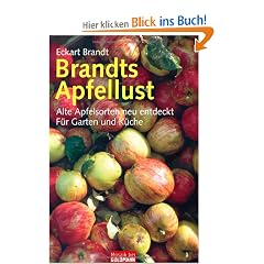 Brandts Apfellust: Alte Apfelsorten neu entdeckt - F�r Garten und K�che