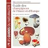 Guide des champignons de France et d'Europe : 1752 esp�ces d�crites et illustr�es