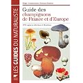 Guide des champignons de France et d'Europe : 1752 esp�ces d�crites et illustr�es