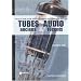 Tout Ce Que Vous Avez Toujours Voulu Savoir Sur les Tubes Audio Anciens et R�cents