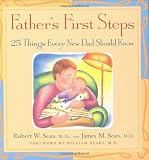 Father s First Steps: 25 Things Every New Dad Should Know