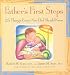 Father's First Steps: 25 Things Every New Dad Should Know