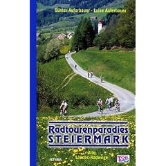 Radtourenparadies Steiermark: Alle Landes-Radwege. Vom Ausseer Land in das Wein- und Thermenland