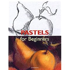 Pastels for Beginners (Fine Arts for Beginners)