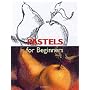 Pastels for Beginners (Fine Arts for Beginners)