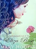 The remarkable life & times of Eliza Rose
